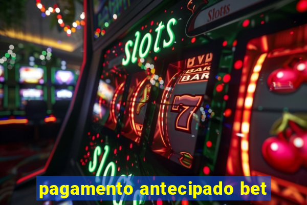 pagamento antecipado bet